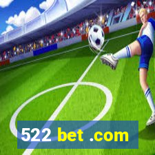 522 bet .com